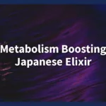 Metabolism Boosting Japanese Elixir