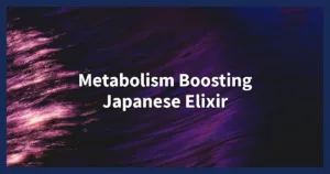 Metabolism Boosting Japanese Elixir